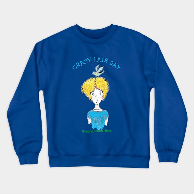 CRAZY HAIR DAY Crewneck Sweatshirt by mygrandmatime